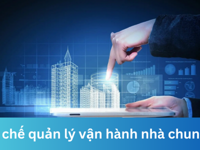 Quy định mới nhất về quy chế quản lý vận hành nhà chung cư