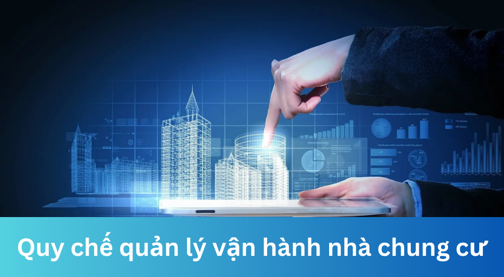 Quy chế quản lý vận hành nhà chung cư là gì? 