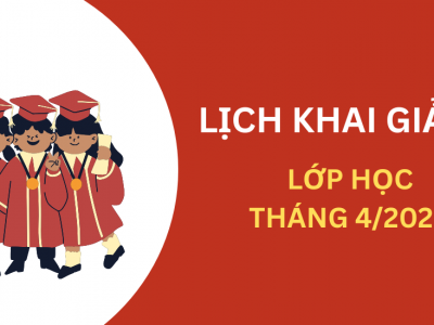 Lịch khai giảng lớp học tháng 4/2026 tại Viện Đào Tạo Và Hợp Tác Giáo Dục